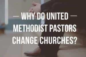 Why do United Methodist pastors change churches?